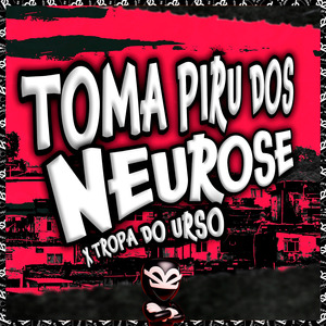 TOMA PIRU DOS NEUROSE X TROPA DO URSO
