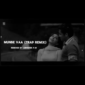 Munbe Vaa (Trap Remix)