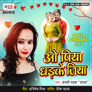 O Piya Dhadake Jiya