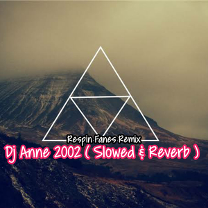 Dj Anne 2002 (Slowed & Reverb)