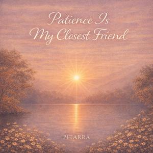 Patience Is My Closest Friend