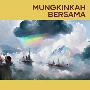 Mungkinkah Bersama