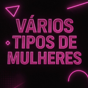 VÁRIOS TIPOS DE MULHERES