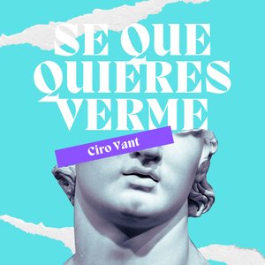 Sé Que Quieres Verme