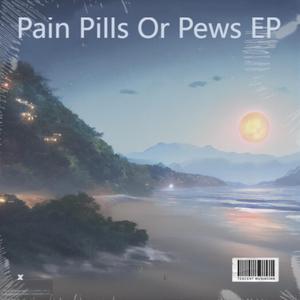 Pain Pills Or Pews EP