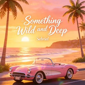 Something Wild and Deep
