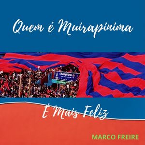Quem é Muirapinima é Mais Feliz