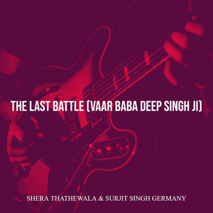 The Last Battle (Vaar Baba Deep Singh Ji)