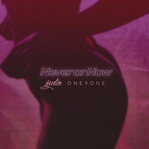 Never or Now (feat. One9One)
