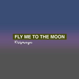 Fly Me to The Moon