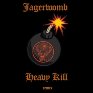 JAGERWOMB [HEAVY KILL REMIX]