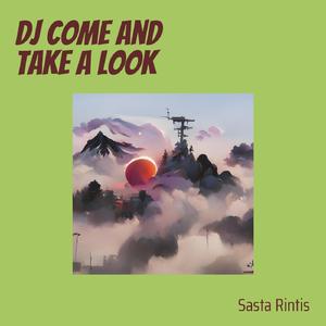 Dj Come and Take a Look