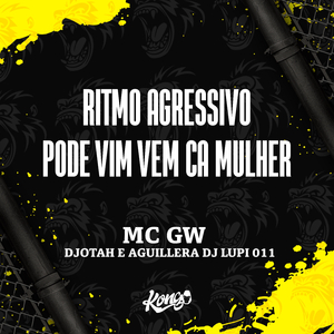 Ritmo Agressivo - Pode Vim Vem Ca Mulher