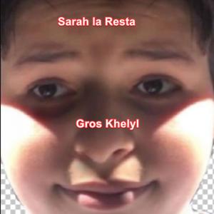 Gros Khelyl (Sarah La Resta)