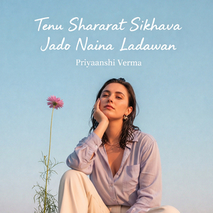 Tenu Shararat Sikhava Jado Naina Ladawan