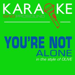 You're Not Alone (In the Style of Olive) [Karaoke with Background Vocal]