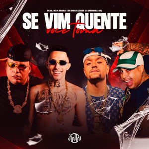 Se Vim Quente Voce Toma