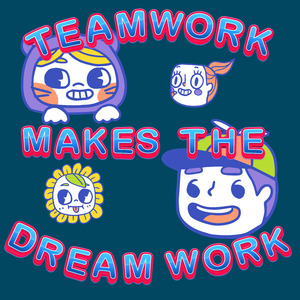 Teamwork Makes The Dream Work