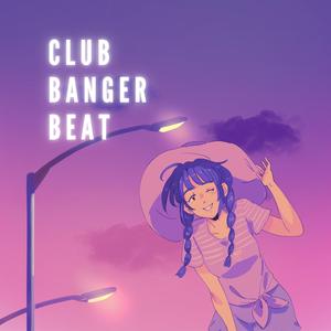 CLUB BANGER BEAT