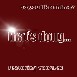 so you like anime? (feat. YungLex)