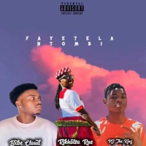 Fayetela Ntombi (feat. Rikhotso Rue and PJ The King)
