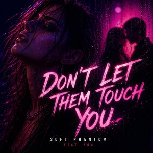 Don’t Let Them Touch You