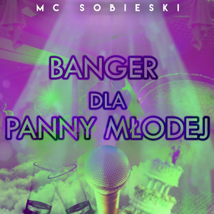 Banger dla panny młodej (Szalona piosenka na wesele)