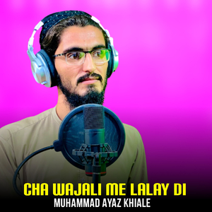 Cha Wajali Me Lalay Di