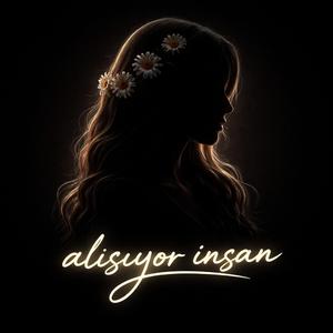 Alışıyor İnsan