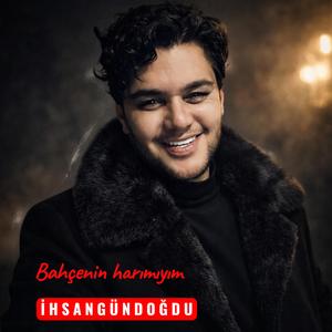 bahçenin harımıyım