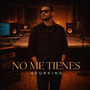 NO ME TIENES