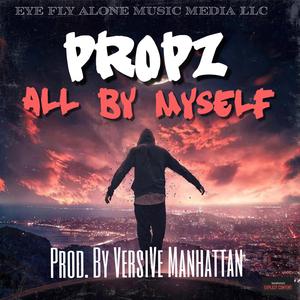 All By Myself (feat. Propz)