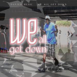 We All Get Down