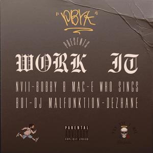 Work It (feat. NVII, Bobby B Mac, E Who Sings, BOI, DJ Malfunktion & Dezhane)