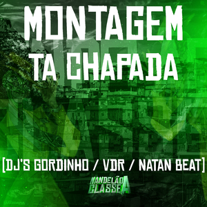 Montagem - Ta Chapada
