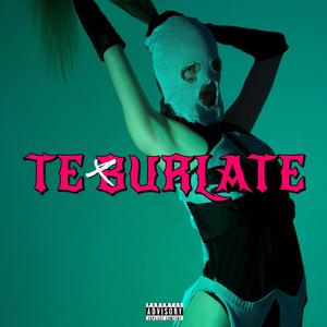 TE BURLATE