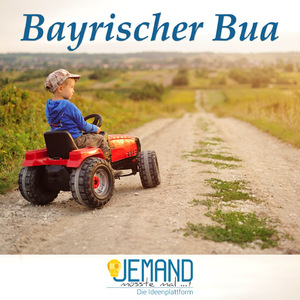 Bayrischer Bua (Jemand müsste mal...!)