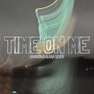 Time on Me (feat. Alana Silver)