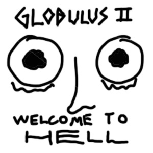 Globulus II (welcome to hell)