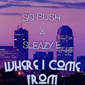 Where I Come from (feat. Sleazy E)