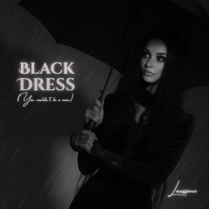 Black dress (You couldn't be a man)