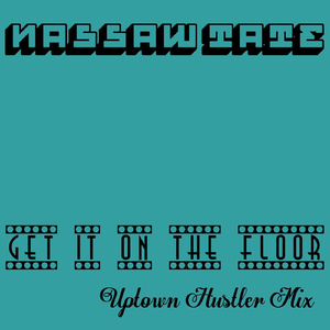 Get It On the Floor (Uptown Hustler Mix)