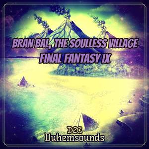 Bran Bal, The Soulless Village (From "Final Fantasy IX") (Cover)