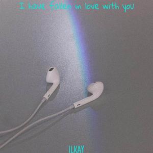 I Have Fallen In Love With You