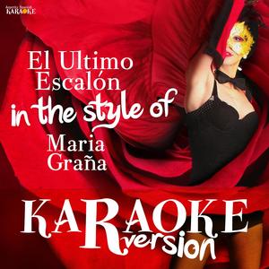 El Ultimo Escalón (In the Style of Maria Graña) [Karaoke Version]