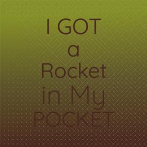 I Got a Rocket in My Pocket