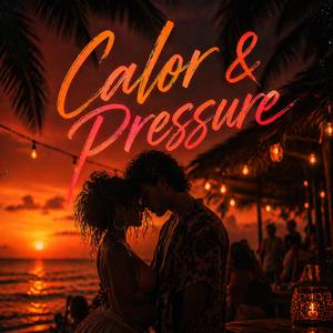 CALÓR & PRESSURE
