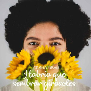 Habría Que Sembrar Girasoles