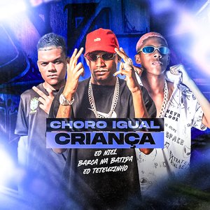 Choro Igual Criança