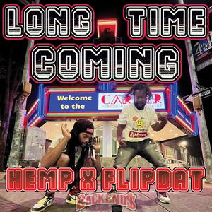 LONG TIME COMING (feat. FLIPDAT & THED WELLER)